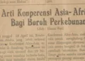 Arti Konferensi Asia Afrika Bagi Buruh Perkebunan