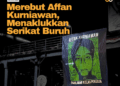 Merebut Affan Kurniawan, Menaklukkan Serikat Buruh