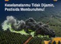 Keselamatanmu Tidak Dijamin, Pestisida Membunuhmu!